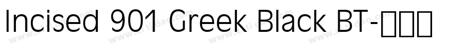 Incised 901 Greek Black BT字体转换